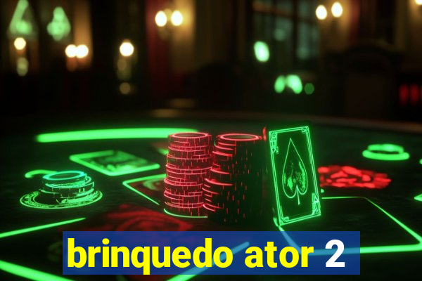 brinquedo ator 2